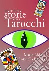 Inventare storie con i Tarocchi. E-book. Formato EPUB ebook di Mario Abbati