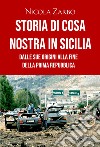 Storia di Cosa Nostra in SiciliaDalle sue origini alla fine della Prima Repubblica. E-book. Formato EPUB ebook