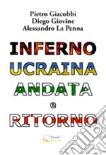 Inferno Ucraina andata e ritornoIl nostro viaggio umanitario dall&apos;Italia al territorio ucraino. E-book. Formato EPUB ebook