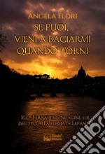 Se puoi, vieni a baciarmi quando torniIgea Ferrari e l&apos;indagine sul delitto alla fermata Lepanto. E-book. Formato EPUB ebook