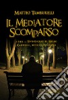 Il mediatore scomparso1986: Un'indagine di Bruno Cammelli, detective privato. E-book. Formato EPUB ebook di matteo tamburelli