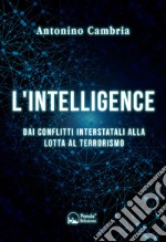 L&apos;intelligenceDai conflitti interstatali alla lotta al terrorismo. E-book. Formato EPUB