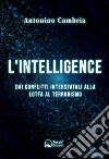 L'intelligenceDai conflitti interstatali alla lotta al terrorismo. E-book. Formato EPUB ebook di Antonino Cambria