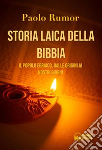 Storia laica della BibbiaIl popolo ebraico, dalle origini ai nostri giorni. E-book. Formato EPUB ebook