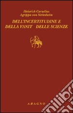 Dell'incertitudine e della vanità delle scienze. E-book. Formato PDF ebook