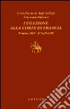 Legazione alla corte di Francia 31 agosto 1501-10 luglio 1502. E-book. Formato PDF ebook