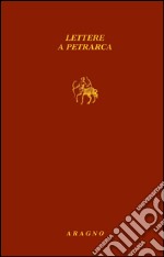 Lettere a Petrarca. E-book. Formato PDF ebook