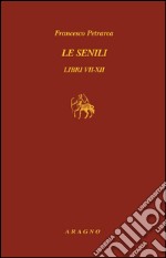 Le senili. Libri VII-XII. Testo latino a fronte.. E-book. Formato PDF ebook