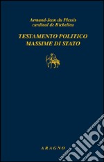 Testamento politico. Massime di Stato. E-book. Formato PDF ebook