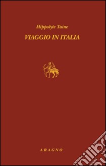 Viaggio in Italia. E-book. Formato PDF ebook di Hippolyte Taine