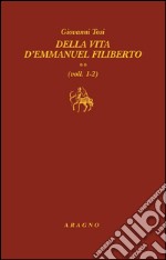 Della vita d'Emmanuel Filiberto. E-book. Formato PDF ebook