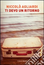 Ti devo un ritorno. E-book. Formato EPUB ebook