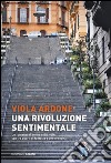 Una rivoluzione sentimentale. E-book. Formato PDF ebook di Viola Ardone