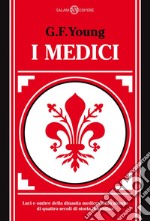 I Medici. Luci e ombre della dinastia medicea sullo sonfo di quattro secoli di storia fiorentina. E-book. Formato EPUB