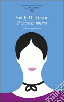 Il cuore in libertà. Testo inglese a fronte. E-book. Formato EPUB ebook di Emily Dickinson