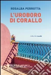 L'uroboro di corallo. E-book. Formato EPUB ebook di Rosalba Perrotta