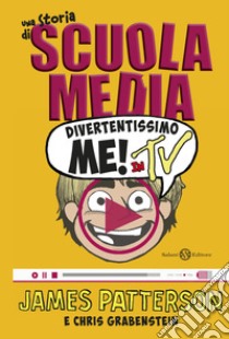 Divertentissimo me! In TV: Una storia di scuola media. E-book. Formato PDF ebook di James Patterson