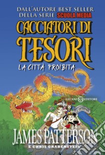 Cacciatori di tesori - La città proibita. E-book. Formato EPUB ebook di James Patterson