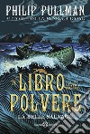 Il Libro della Polvere: La Belle Sauvage. E-book. Formato EPUB ebook