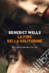 La fine della solitudine. E-book. Formato EPUB ebook