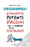 Strizzacervelli: Cinquanta potenti ragioni per non andare dall'analista. E-book. Formato EPUB ebook di David Gourion