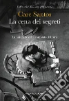 La cena dei segreti: La notte che ci ha cambiato il futuro. E-book. Formato PDF ebook di Care Santos
