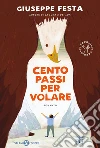 Cento passi per volare. E-book. Formato EPUB ebook di Giuseppe Festa