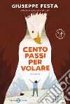 Cento passi per volare. E-book. Formato PDF ebook di Giuseppe Festa