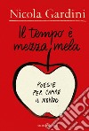 Il tempo è mezza mela: Poesie per capire il mondo. E-book. Formato PDF ebook di Nicola Gardini