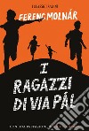 I ragazzi di via Pal. E-book. Formato PDF ebook