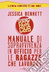 Feminist Fight Club: Manuale di sopravvivenza in ufficio per ragazze che lavorano. E-book. Formato PDF ebook