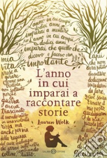 L'anno in cui imparai a raccontare storie. E-book. Formato EPUB ebook di Lauren Wolk