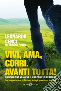 Vivi, ama, corri. Avanti tutta!. E-book. Formato EPUB ebook di Leonardo Cenci