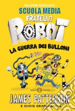 Fratello Robot. La guerra dei bulloni: La guerra dei bulloni. E-book. Formato EPUB ebook