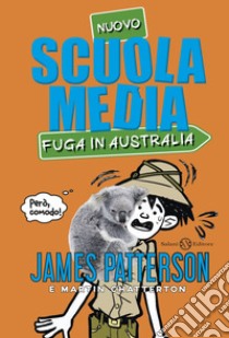 Scuola Media - Fuga in Australia. E-book. Formato EPUB ebook di James Patterson