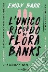 L'unico ricordo di Flora Banks. E-book. Formato PDF ebook di Emily Barr