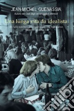 Una lunga vita da idealista. E-book. Formato EPUB ebook