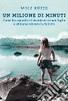 Un milione di minuti: Come ho esaudito il desiderio di mia figlia e abbiamo trovato la felicità. E-book. Formato EPUB ebook di Wolf Kuper