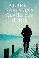 Quello che ti dirò. E-book. Formato EPUB