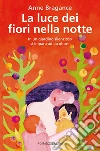 La luce dei fiori nella notte. E-book. Formato EPUB ebook di Anne Bragance