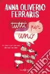 Tutti per uno. E-book. Formato EPUB ebook di Anna Oliverio Ferraris