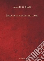 Jack con in bocca il mio cuore. E-book. Formato Mobipocket ebook