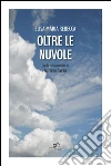 Oltre le nuvole. E-book. Formato Mobipocket ebook di Elisa Maria Rebecca