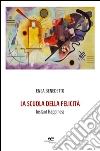 La scuola della felicità. E-book. Formato EPUB ebook di Enea Benedetto