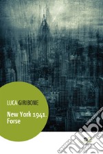 New York 1941. Forse . E-book. Formato EPUB