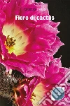Fiore Di Cactus. E-book. Formato Mobipocket ebook di Caterina Deana