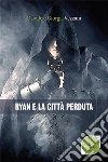 Ryan e la città perduta. E-book. Formato Mobipocket ebook di Davide Vezzani
