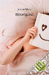 Meraviglioso. E-book. Formato Mobipocket ebook di Adriana Fabozzi
