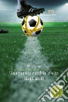Una Partita Cambia La Vita (Degli Altri). E-book. Formato Mobipocket ebook di Mick Corso