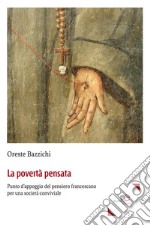 La povertà pensata: Punto d’appoggio del pensiero francescano per una società conviviale. E-book. Formato EPUB ebook